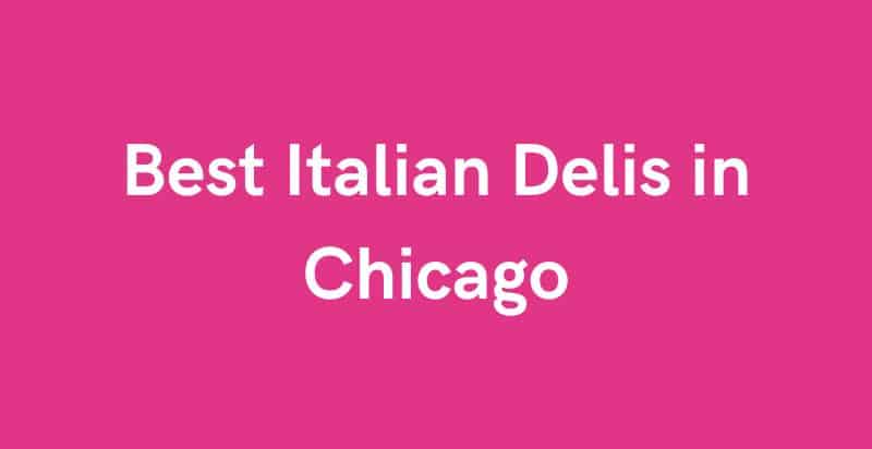 Italian delis in Chicago That are worth a visit