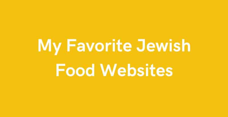 A Foodie’s Favorite Jewish Food Websites