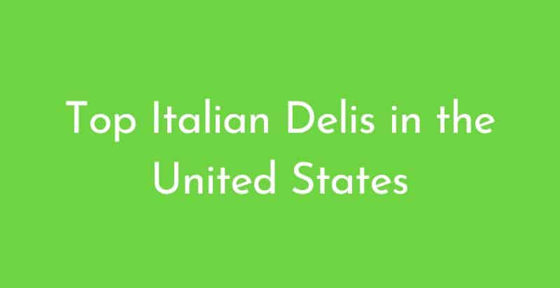 Top 20 Italian Delis in the United States