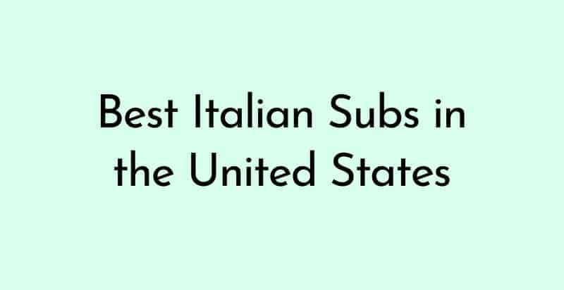 Best Italian Subs in the United States