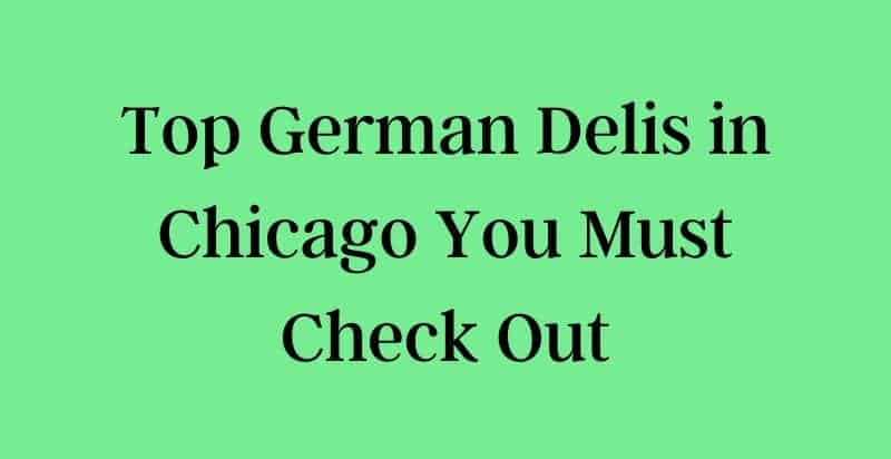 German delis in Chicago You Need to Visit