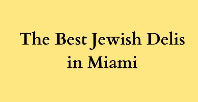 Most Amazing Jewish deli Miami Locations