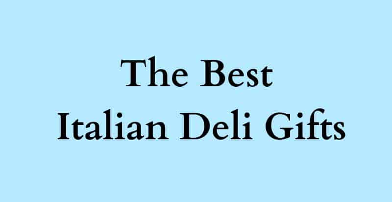 Most Delightful Italian Deli Gifts