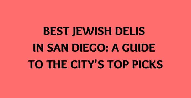 Best Jewish Deli San Diego for Everyone