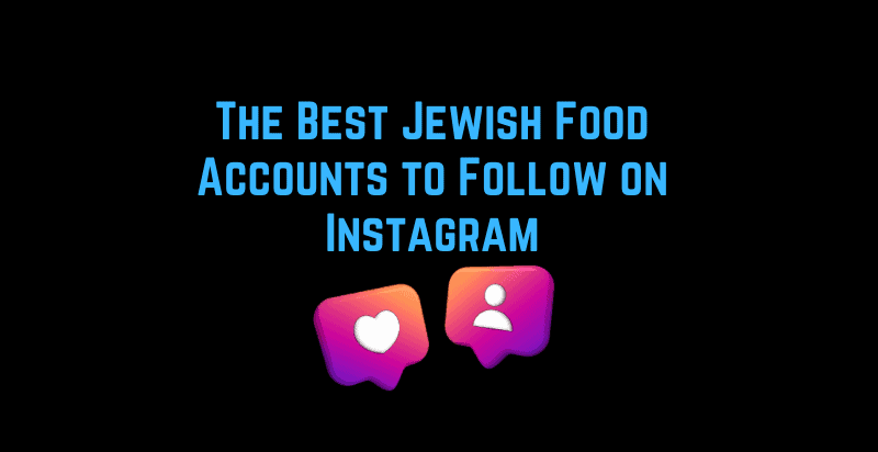The Best Jewish Food Accounts to Follow on Instagram