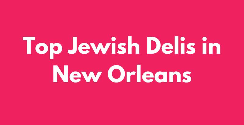 The Best Jewish Deli New Orleans