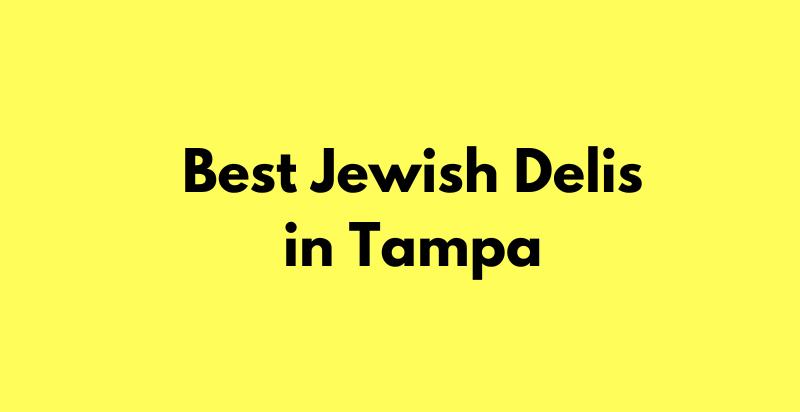 Best Jewish Deli Tampa for Foodies