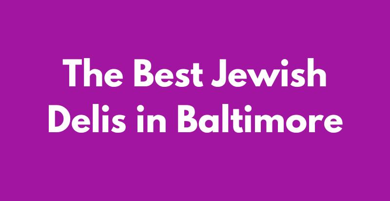 Jewish Deli Baltimore Spots