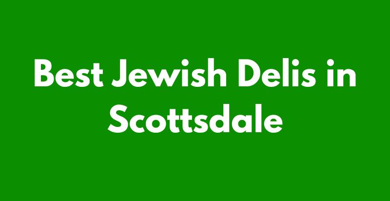 Jewish Deli Scottsdale Spots You Need to Try